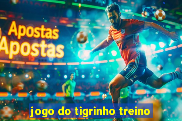 jogo do tigrinho treino